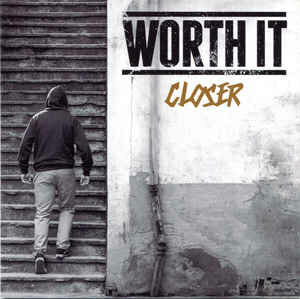 WORTH IT / CLOSER